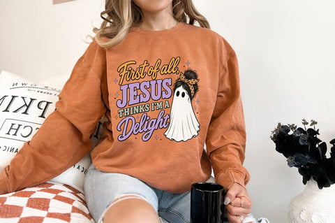 First Of All Jesus Thinks I'm A Delight PNG Sublimation Pickled Thistle Creative 