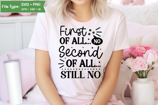 First Of All... No Second Of All... Still No SVG Design, Sarcastic SVG, Funny SVG Cut Files, Sarcastic Mug, SVGs,Quotes and Sayings,Food & Drink,On Sale, Print & Cut SVG DesignPlante 503 