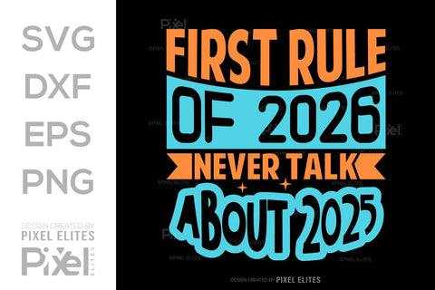 First Rule of 2026 SVG | Never Talk About 2025 T-Shirt Designs SVG ETC Craft 