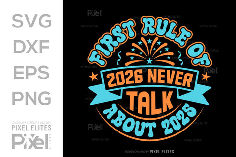 First Rule of 2026 SVG | Never Talk About 2025 T-Shirt Designs SVG ETC Craft 