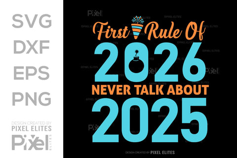 First Rule of 2026 SVG | Never Talk About 2025 T-Shirt Designs SVG ETC Craft 