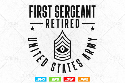 First Sergeant Retirement Svg Png, Army Svg, Fathers Day Svg, Military Svg, Patriotic 4th Of july Svg, Retired Svg, SVG File For Cricut SVG DesignDestine 