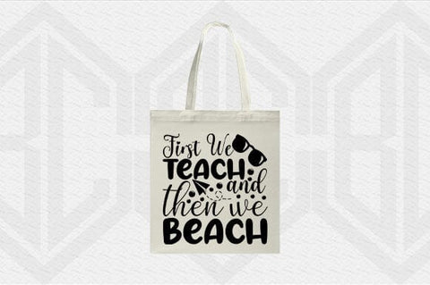 First We Teach Then We Beach PNG Teacher SVG Cut File SVG BillahCrafts 