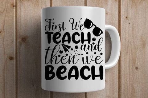 First We Teach Then We Beach PNG Teacher SVG Cut File SVG BillahCrafts 