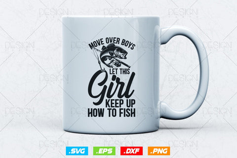Fishing Girl Move Over Boys Svg Png, Fathers Day Svg, Fish Lover Gifts, Fishing Hook Svg, Bass Fish Svg, Svg Files For Cricut SVG DesignDestine 