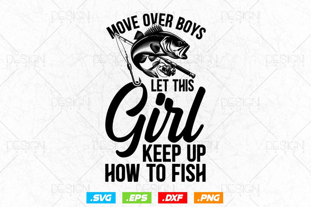Fishing Girl Move Over Boys Svg Png, Fathers Day Svg, Fish Lover Gifts, Fishing Hook Svg, Bass Fish Svg, Svg Files For Cricut SVG DesignDestine 