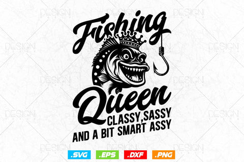 Fishing Queen Classy Sassy And A Bit Smart Assy Svg Png, Fathers Day Svg, Fisherman Gifts, Bass Fishing Svg, Svg Files For Cricut SVG DesignDestine 