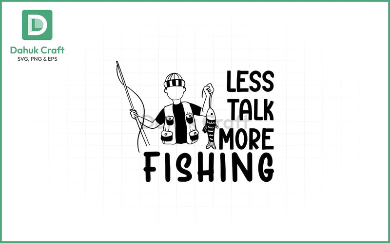 Fishing SVG – Less Talk, More Cast Fishing SVG PNG & EPS V1 SVG dahukdesign 