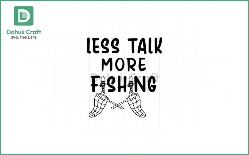 Fishing SVG – Less Talk, More Cast Fishing SVG PNG & EPS V4 SVG dahukdesign 