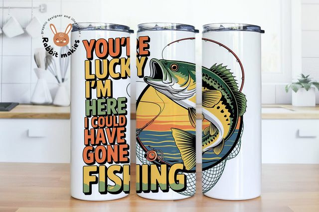Fishing-Themed 20 oz Skinny Tumbler Wrap PNG File - Funny "You're Lucky I'm Here, I Could Have Gone Fishing" Design - Digital Download Sublimation Rabbitmakies 