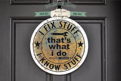 Fix Stuff, Know Stuff, That's What I Do Round Sublimation Design Sublimation Ewe-N-Me Designs 