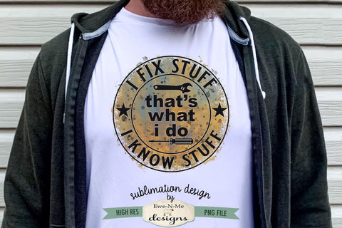 Fix Stuff, Know Stuff, That's What I Do Round Sublimation Design Sublimation Ewe-N-Me Designs 