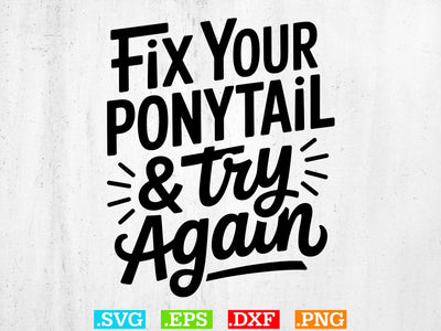 Fix Your Ponytail & Try Again SVG, Workout Svg, You Are Strong Svg, Gym Svg, You Are Enough Svg,mom life svg SVG Creativeart88 