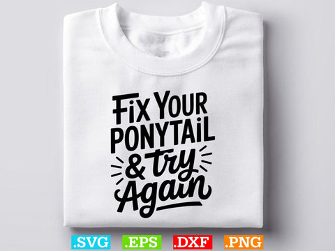 Fix Your Ponytail & Try Again SVG, Workout Svg, You Are Strong Svg, Gym Svg, You Are Enough Svg,mom life svg SVG Creativeart88 
