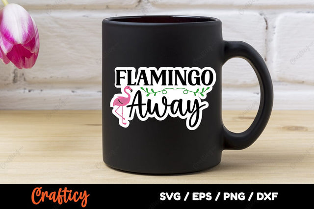 Flamingo Away SVG Design SVG Designangry 