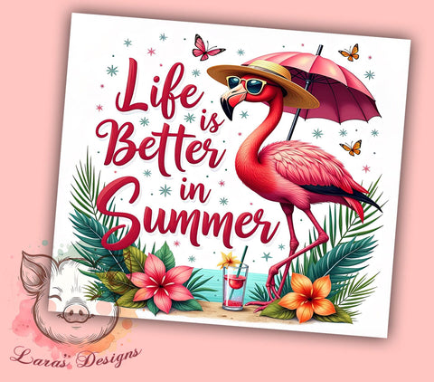 Flamingo Summer Tumbler, Life is Better in Summer, 20oz Tumbler Wrap, Tropical Drinkware, Funny Flamingo Design, Sublimation PNG, Summer Vibes Tumbler Sublimation Lara' s Designs 
