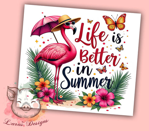 Flamingo Summer Tumbler, Life is Better in Summer, 20oz Tumbler Wrap, Tropical Drinkware, Funny Flamingo Design, Sublimation PNG, Summer Vibes Tumbler Sublimation Lara' s Designs 