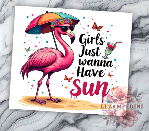 Flamingo Tumbler, Girls Just Wanna Have Sun, 20 Oz Tumbler, Sublimation Design, Summer Vibes, Tropical Drinkware, Beach Tumbler Sublimation Li Zamperini 