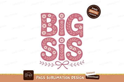 Floral Big Sis Design Sublimation Png Sublimation Designangry 