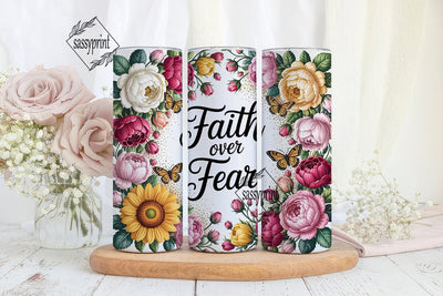 Floral Faith Over Fear 20oz Tumbler Wrap Sublimation sassyprint 