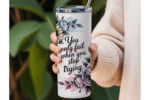Floral Inspirational Quote Tumbler Wrap Sublimation DesignSVG 