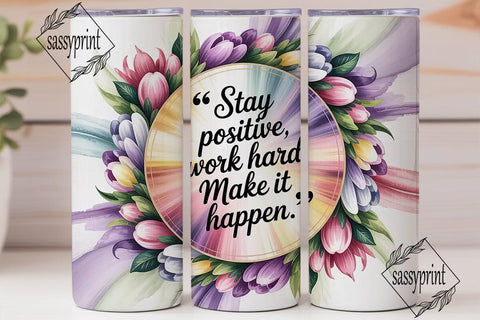 Floral Inspirational Quote Tumbler Wrap Sublimation sassyprint 