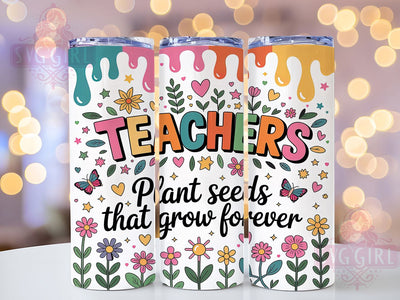Floral Inspirational Teacher Quote Tumbler, Teacher Quote Sublimation Design, Plant Seeds That Grow Forever Art, 20oz Teacher Tumbler, Whimsical Floral Mug, Stylish Teacher Cup, Inspirational Teacher Wrap Sublimation SvggirlplusArt 