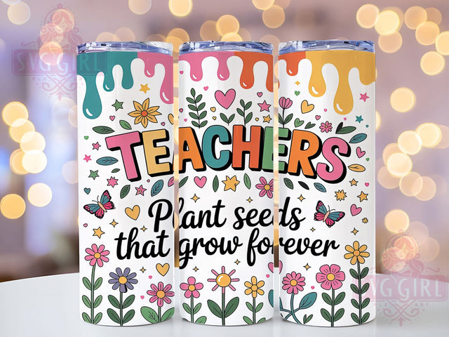Floral Inspirational Teacher Quote Tumbler, Teacher Quote Sublimation Design, Plant Seeds That Grow Forever Art, 20oz Teacher Tumbler, Whimsical Floral Mug, Stylish Teacher Cup, Inspirational Teacher Wrap Sublimation SvggirlplusArt 