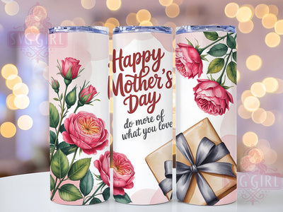 Floral Love What You Do 20oz Tumbler, Floral Tumbler, Do More Of What You Love, Happy Mother's Day, 20oz Tumbler Wrap, Sublimation Design, Gift For Mom Sublimation SvggirlplusArt 
