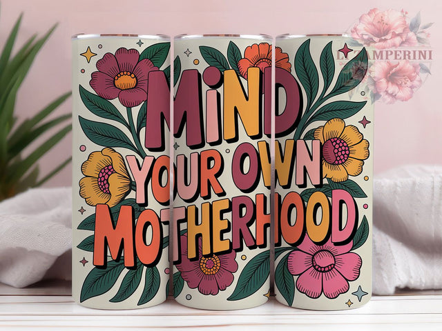 Floral Mom Motherhood 20oz Tumbler Wrap, Best Mom Ever, Mind Your Own Motherhood, Motherhood Wrap, Sublimation Wrap, 20oz Tumbler Design, PNG Tumbler Wrap Sublimation Li Zamperini 