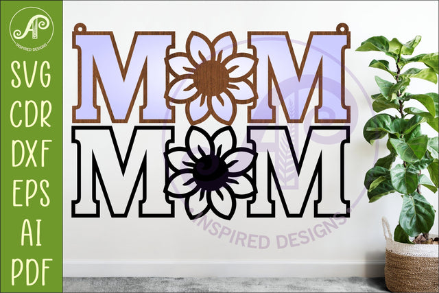 Floral MOM SVG, Laser Cut Mom Sign, Mother’s Day Hanging SVG APInspireddesigns 