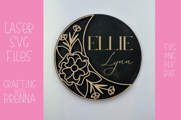 Floral Moon Nursery Sign Laser SVG File SVG Crafting With Brenna 