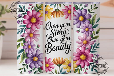 Floral Own Your Story Tumbler Wrap Sublimation sassyprint 