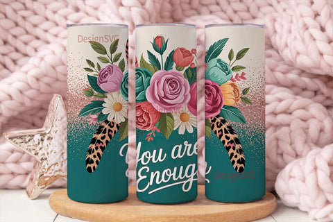 Floral You Are Enough 20oz Tumbler Wrap Sublimation DesignSVG 