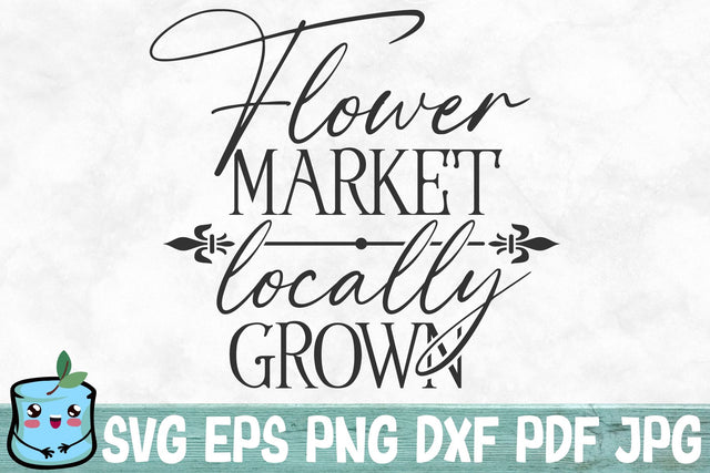Flower Market Locally Grown SVG MintyMarshmallows 