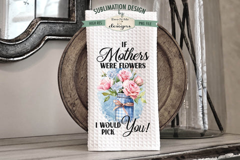 Flowers In Jars Mothers Day Kitchen Towel Sublimation Designs Sublimation Ewe-N-Me Designs 