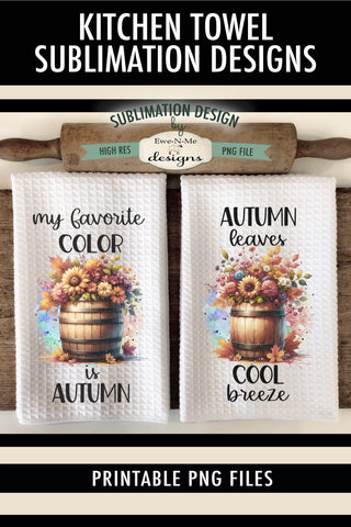 Flowers In Wood Barrels | Fall Kitchen Towel Sublimation Designs Sublimation Ewe-N-Me Designs 