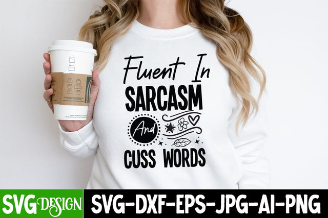 Fluent In Sarcasm And Cuss Words Sarcastic,Sarcastic Cut Files,Funny SVG bundle, sarcastic quotes svg SVG BlackCatsMedia 