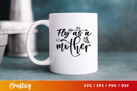 Fly as a mother SVG Design SVG Designangry 