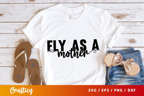 Fly as a mother SVG Design SVG Designangry 