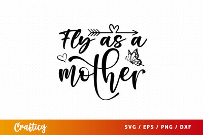 Fly as a mother SVG Design SVG Designangry 
