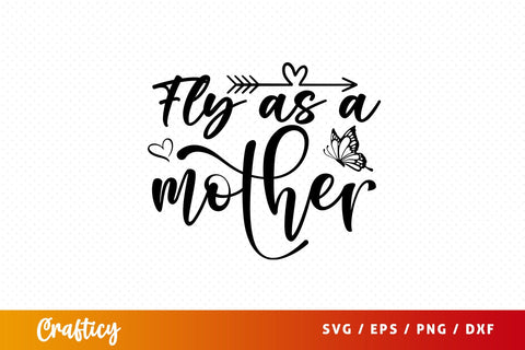Fly as a mother SVG Design SVG Designangry 