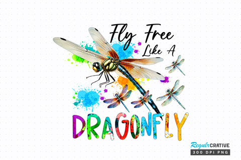 Fly free like a dragonfly Sublimation Design Sublimation Regulrcrative 