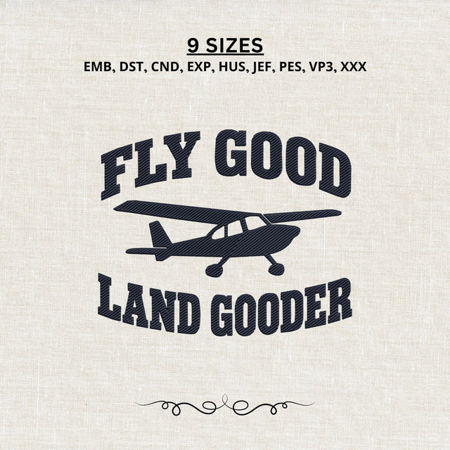 Fly Good Land Gooder Embroidery Design – Funny Pilot Airplane Aviation Machine Embroidery File Embroidery/Applique DESIGNS PatternFeed8 