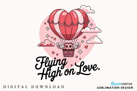 Flying high on love Sublimation Design Sublimation Regulrcrative 