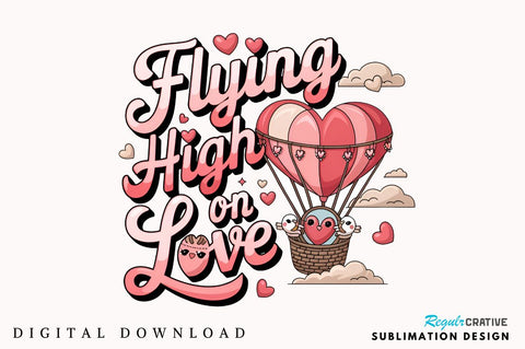 Flying high on love Sublimation Design Sublimation Regulrcrative 