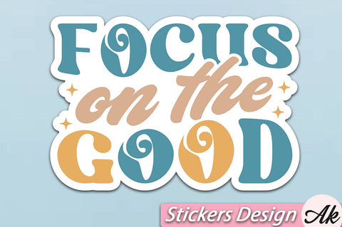 Focus on the good Stickers Design SVG akazaddesign 