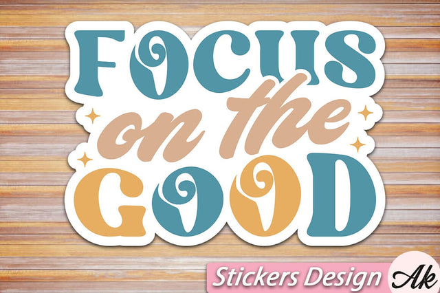 Focus on the good Stickers Design SVG akazaddesign 