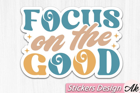 Focus on the good Stickers Design SVG akazaddesign 