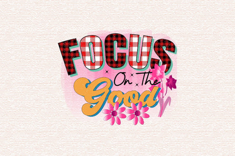 Focus on the Good Sublimation SVGArt 